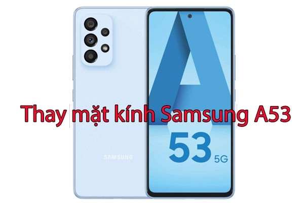 thay-mat-kinh-samsung-galaxy-a53-2